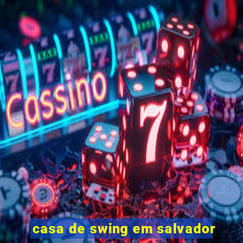 casa de swing em salvador